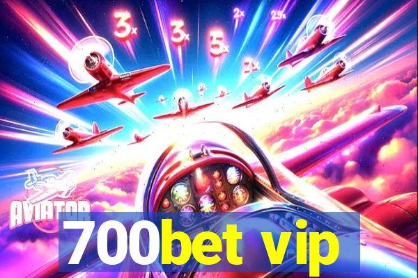 700bet vip